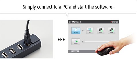 Simply connect to a PC and start the software.