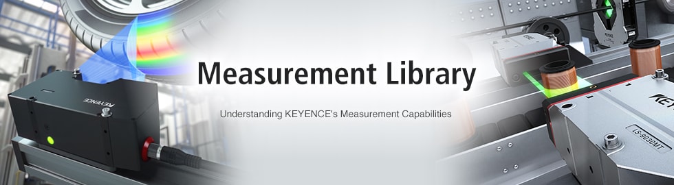 Understanding KEYENCE's Measurement Capabilities