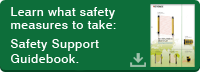 Learn how to take safety measures Safety Support Guidebook